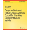 Design and Advanced Robust Chassis Dynamics Control for X-By-Wire Unmanned Ground Vehicle - Paperback