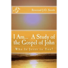 I Am... A Study of the Gospel of John - Paperback