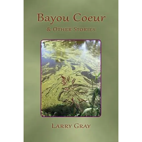 Bayou Coeur and Other Stories - Paperback