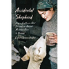 Accidental Shepherd: How a California Girl Rescued an Ancient Mountain Farm in Norway - Hardcover