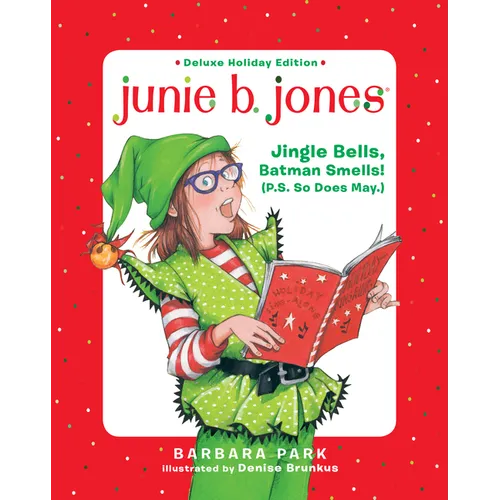 Junie B. Jones Deluxe Holiday Edition: Jingle Bells, Batman Smells! (P.S. So Does May.) - Hardcover