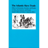 The Atlantic Slave Trade: Effects on Economies, Societies and Peoples in Africa, the Americas, and Europe - Paperback