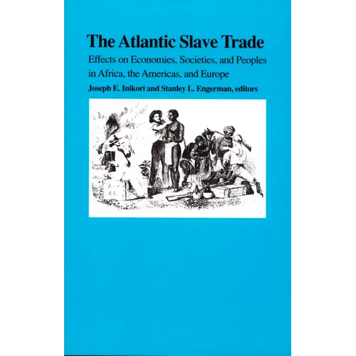 The Atlantic Slave Trade: Effects on Economies, Societies and Peoples in Africa, the Americas, and Europe - Paperback