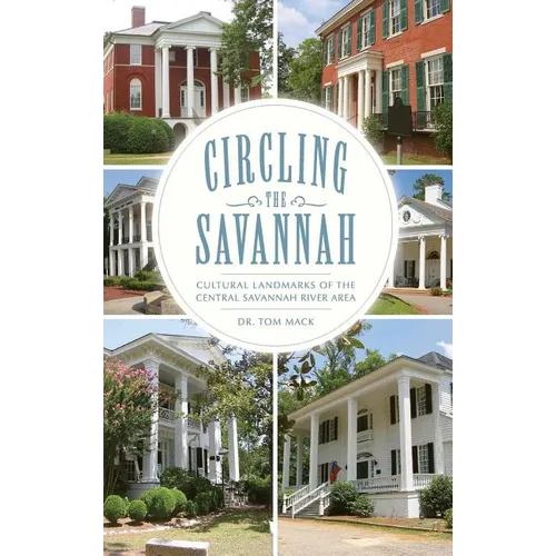 Circling the Savannah: Cultural Landmarks of the Central Savannah River Area - Hardcover