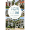 Circling the Savannah: Cultural Landmarks of the Central Savannah River Area - Hardcover