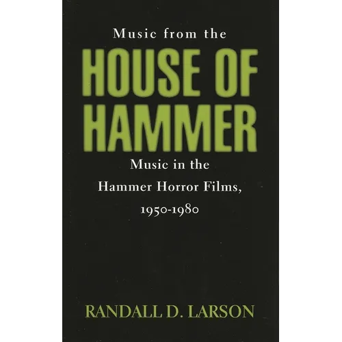 Music from the House of Hammer: Music in the Hammer Horror Films, 1950-1980 - Hardcover