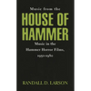 Music from the House of Hammer: Music in the Hammer Horror Films, 1950-1980 - Hardcover