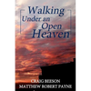 Walking under an Open Heaven - Paperback
