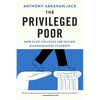 The Privileged Poor: How Elite Colleges Are Failing Disadvantaged Students - Paperback