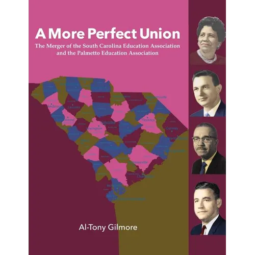 A More Perfect Union: The Merger of the South Carolina Education Association & the Palmetto Education Association - Paperback