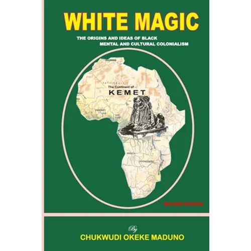 White Magic: The Origins and Ideas of Black Mental and Cultural Colonialism - Paperback