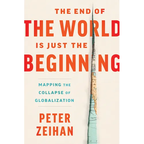 The End of the World Is Just the Beginning: Mapping the Collapse of Globalization - Hardcover