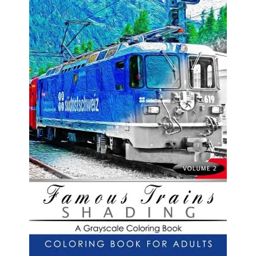 Famous Train Shading Volume 2: Train Grayscale coloring books for adults Relaxation Art Therapy for Busy People (Adult Coloring Books Series, graysca - Paperback