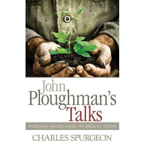 John Ploughman's Talks: Everyday Advice Based on Biblical Truth - Paperback