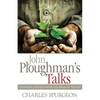 John Ploughman's Talks: Everyday Advice Based on Biblical Truth - Paperback