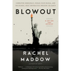 Blowout: Corrupted Democracy, Rogue State Russia, and the Richest, Most Destructive Industry on Earth - Paperback
