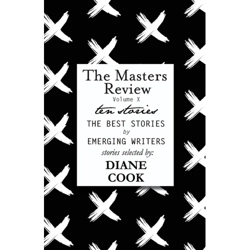 The Masters Review Volume X - Paperback