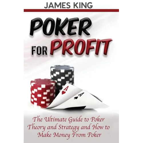 Poker For Profit: The Ultimate Guide to Poker Theory & Strategy - Paperback