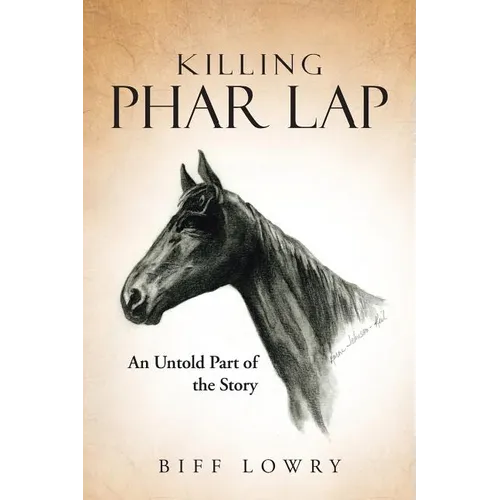 Killing Phar Lap: An Untold Part of the Story - Paperback