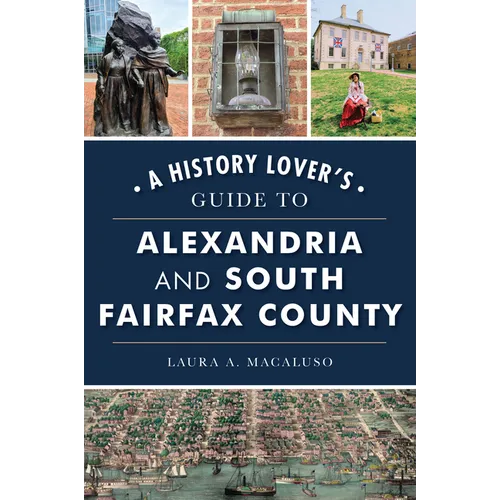 A History Lover's Guide to Alexandria and South Fairfax County - Paperback