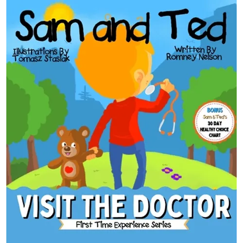 Sam and Ted Visit the Doctor: First Time Experiences Going to the Doctor Book For Toddlers Helping Parents and Guardians by Preparing Kids For Their F - Hardcover