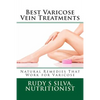 Best Varicose Vein Treatments: Natural Remedies That Work For Varicose - Paperback