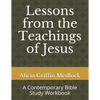 Lessons from the Teachings of Jesus: A Contemporary Bible Study Workbook - Paperback