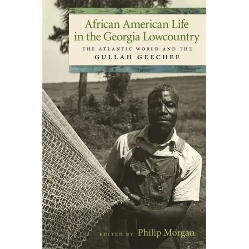 African American Life in the Georgia Lowcountry: The Atlantic World and the Gullah Geechee - Paperback