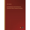 An Introduction to the Practical and Theoretical Study of Nautical Surveying - Paperback