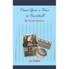 Once Upon a Time in Baseball: My Pastime Summers - Paperback