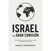 Israel y La Gran Comisión: Cómo la Gran Comisión cumple los propósitos que Dios tiene para Israel y las naciones - Paperback