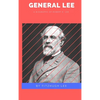 General Lee: A Biography of Robert E. Lee - Hardcover