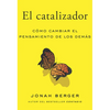El Catalizador (the Catalyst, Spanish Edition): Cómo Lograr Que Cualquiera Cambie de Opinión - Paperback