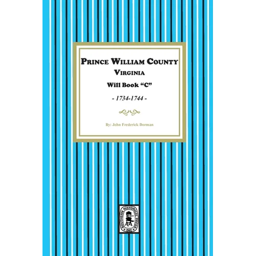 Prince William County, Virginia Will Book "C", 1734-1744 - Paperback