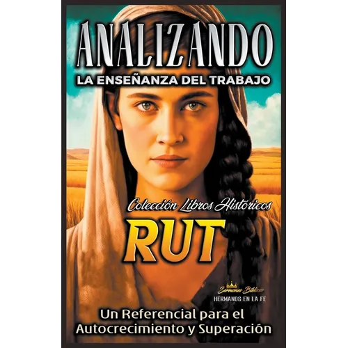 Analizando la Enseñanza del Trabajo en Rut: Un Referencial para el Autocrecimiento y Superación - Paperback