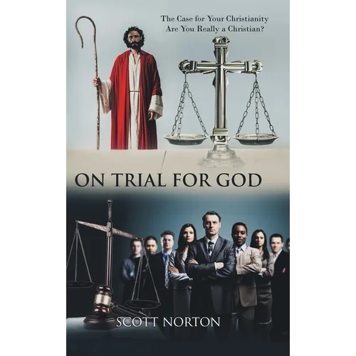 On Trial for God: The Case for Your Christianity: Are You Really a Christian? - Hardcover
