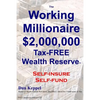 The Working Millionaire: $2,000,000 Tax-FREE Wealth Reserve Self-insure Self-fund - Paperback
