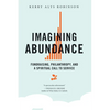 Imagining Abundance: Fundraising, Philanthropy, and a Spiritual Call to Service - Paperback