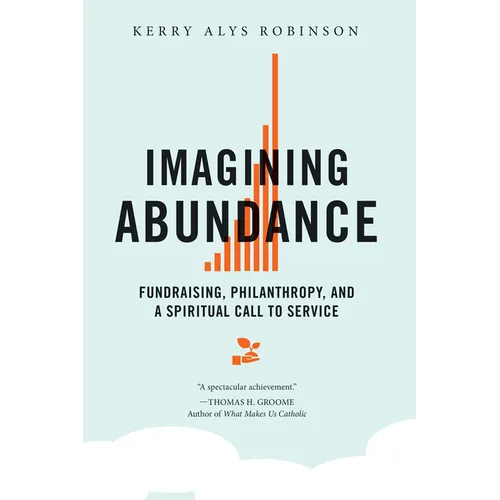 Imagining Abundance: Fundraising, Philanthropy, and a Spiritual Call to Service - Paperback