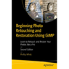 Beginning Photo Retouching and Restoration Using Gimp: Learn to Retouch and Restore Your Photos Like a Pro - Paperback