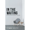 In the Waiting: Moving from Process to Promise - Paperback