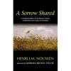 A Sorrow Shared: A Combined Edition of the Nouwen Classics in Memoriam and a Letter of Consolation - Paperback