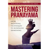 Mastering Pranayama: From Breathing Techniques to Kundalini Awakening - Paperback