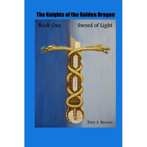 Sword of Light: Book One: The Knights of the Golden Dragon - Paperback