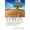 Sacred Stress: A Radically Different Approach to Using Life's Challenges for Positive Change - Paperback