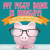 My Piggy Bank is Hungry! How to Save money for Kids Children's Money & Saving Reference - Paperback