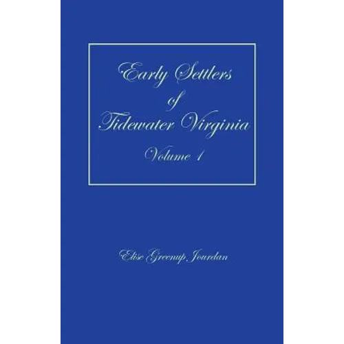 Early Settlers of Tidewater Virginia, Volume 1 - Paperback