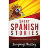 Short Spanish Stories: Intermediate Short Stories To Learn Spanish - Paperback