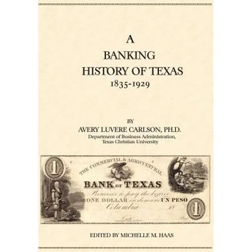 A Banking History of Texas: 1835-1929 - Hardcover
