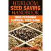 Heirloom Seed Saving Handbook: Your Personal Survival Seed Bank - Paperback